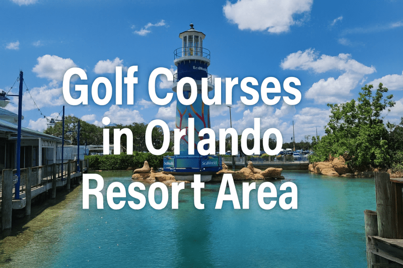 Top Golf Courses in Orlando for Resort Guests